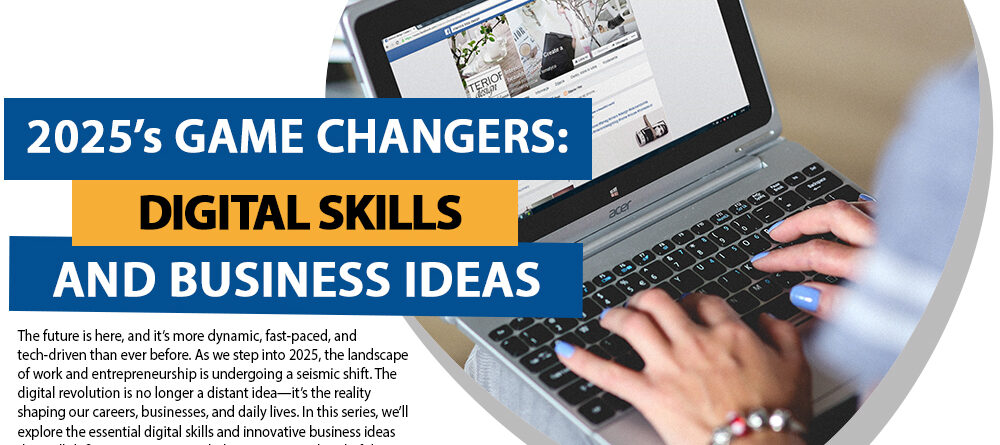 2025’s Game-Changers: Digital Skills and Business Ideas to Watch